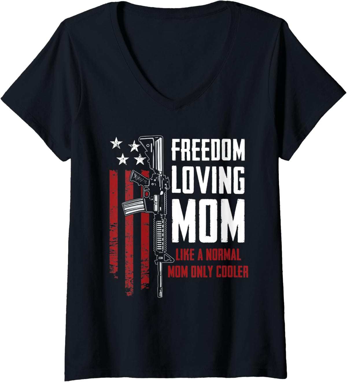 Womens Freedom Loving Mom Patriotic Pro Guns Funny Gun V Neck Apparel Gift Ready