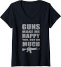 Womens Guns Make Me Happy You Not So Much Funny Gun Lover V Neck Apparel Gift Ready