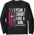 Yeah I Shoot Like A Girl Want Lesson Funny Womens Gun Long Sleeve Apparel Clean Design