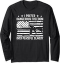 Dangerous Freedom Over Peaceful Slavery Pro Guns Usa Flag Long Sleeve Apparel Clean Design
