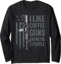 I Like Coffee Guns And Maybe 3 People Usa Flag Funny Gun Long Sleeve Apparel US Trend