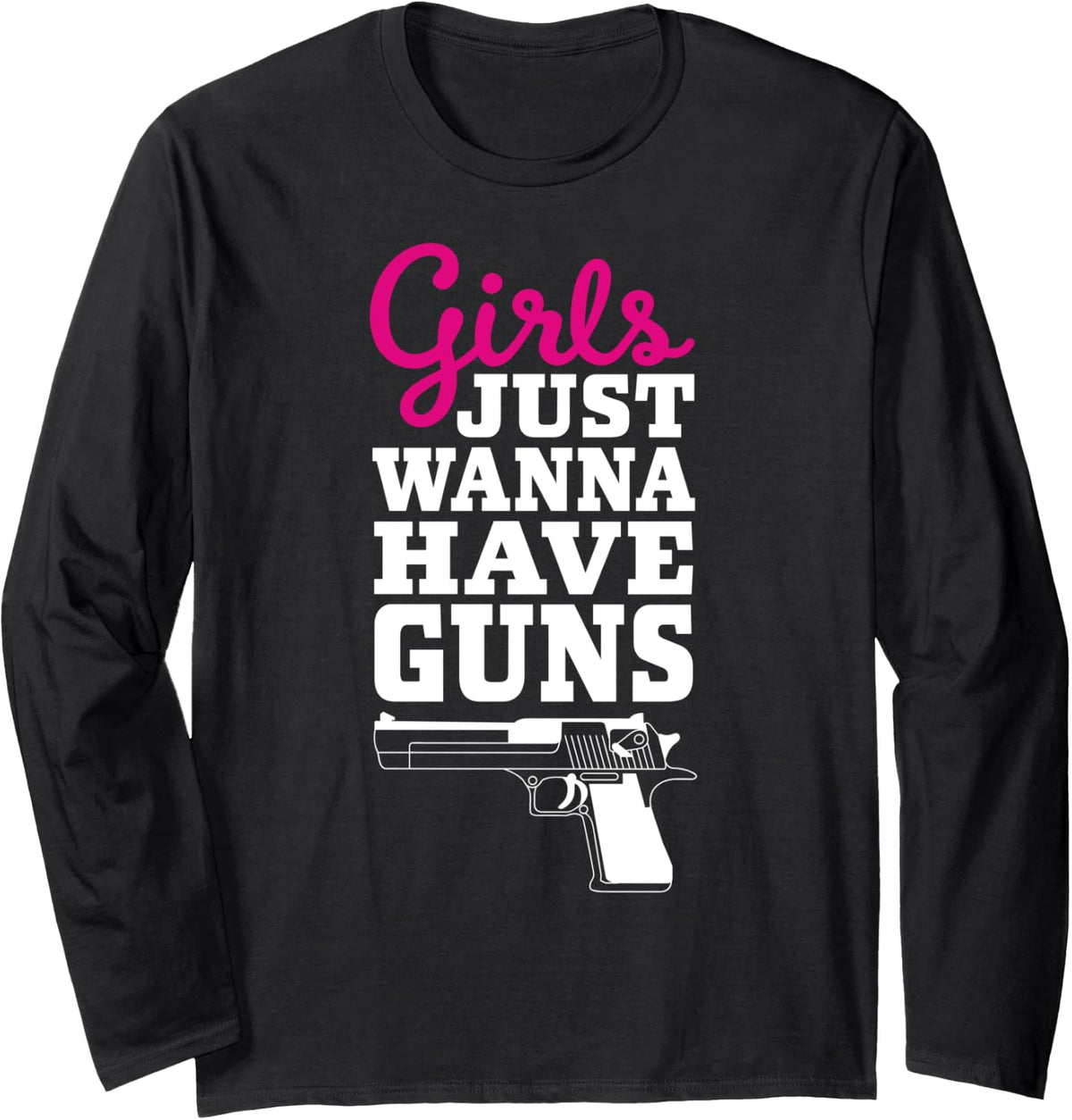 Retro Funny Gun Saying Girls Just Wanna Have Guns Long Sleeve Apparel US Trend 2
