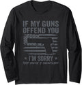 If My Guns Offend You I M Sorry Funny Pistol Gun Rights Long Sleeve Apparel Gift Ready
