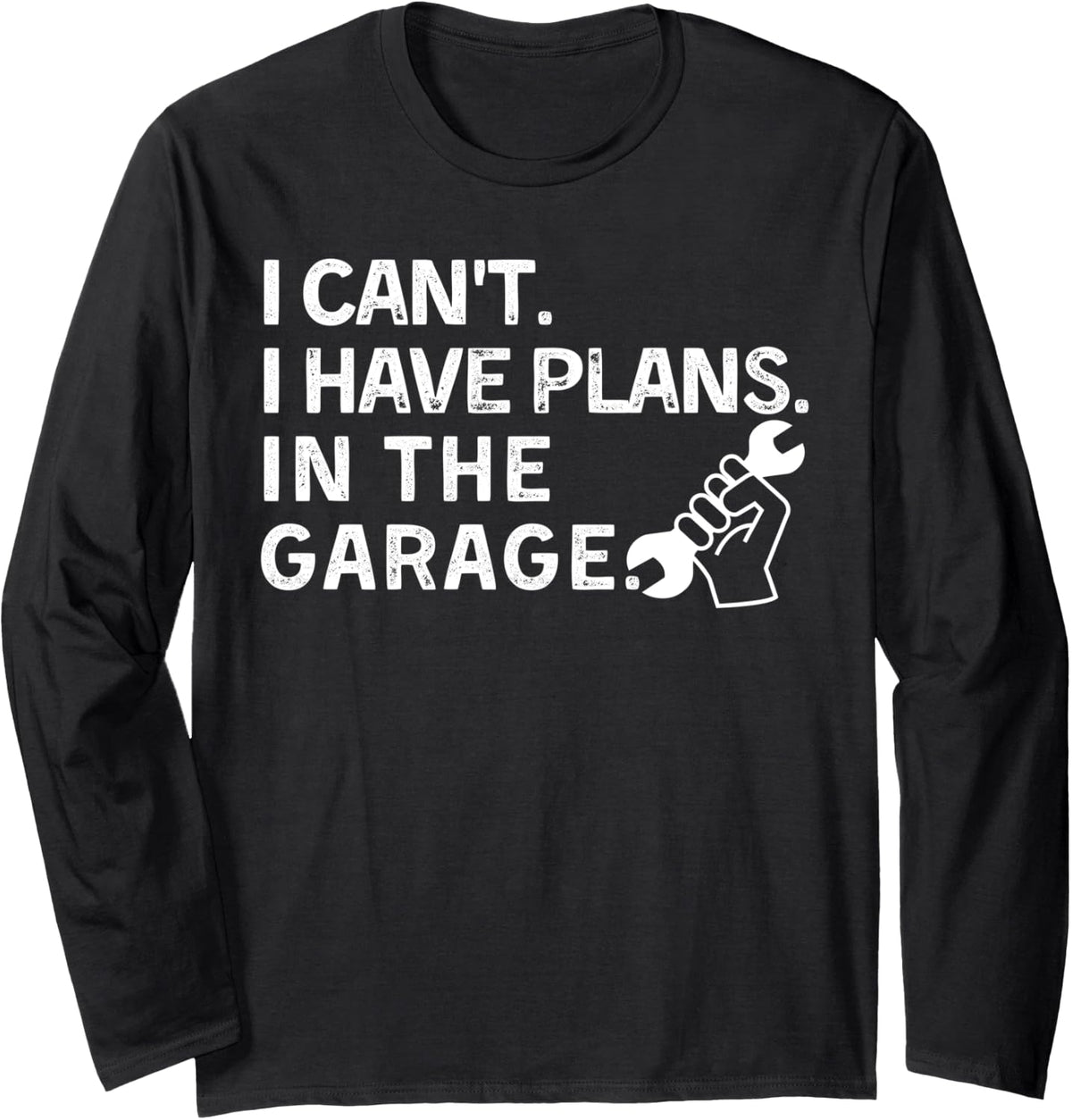 I Can't I Have Plans In The Garage Funny Car Mechanic Gift Long Sleeve