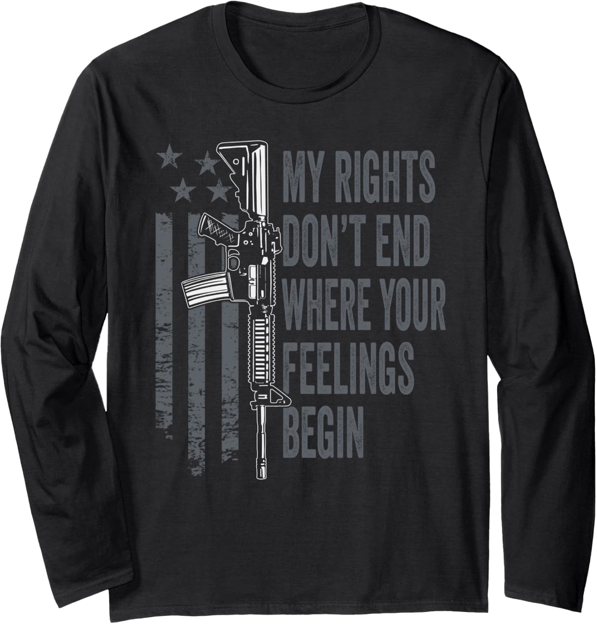 My Rights Don T End Where Your Feelings Begin Gun Long Sleeve Apparel Gift Ready