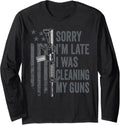 Sorry I M Late Was Cleaning My Guns Funny Gun Joke Long Sleeve Apparel US Trend