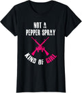 Womens Not A Pepper Spray Kind Of Girl Pro Gun Apparel Minimal Style