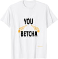 Guns You Betcha Funny T Shirt Mens Womens T Shirt US Trend