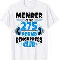 Bench Press 275 Pound Club Strength Gym Shirt 103