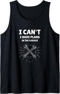 Mens I CAN'T I HAVE PLANS IN THE GARAGE Funny Handyman Mechanic Tank Top