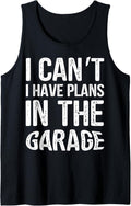 I Can't I Have Plans In The Garage TShirt Mechanic Present Tank Top