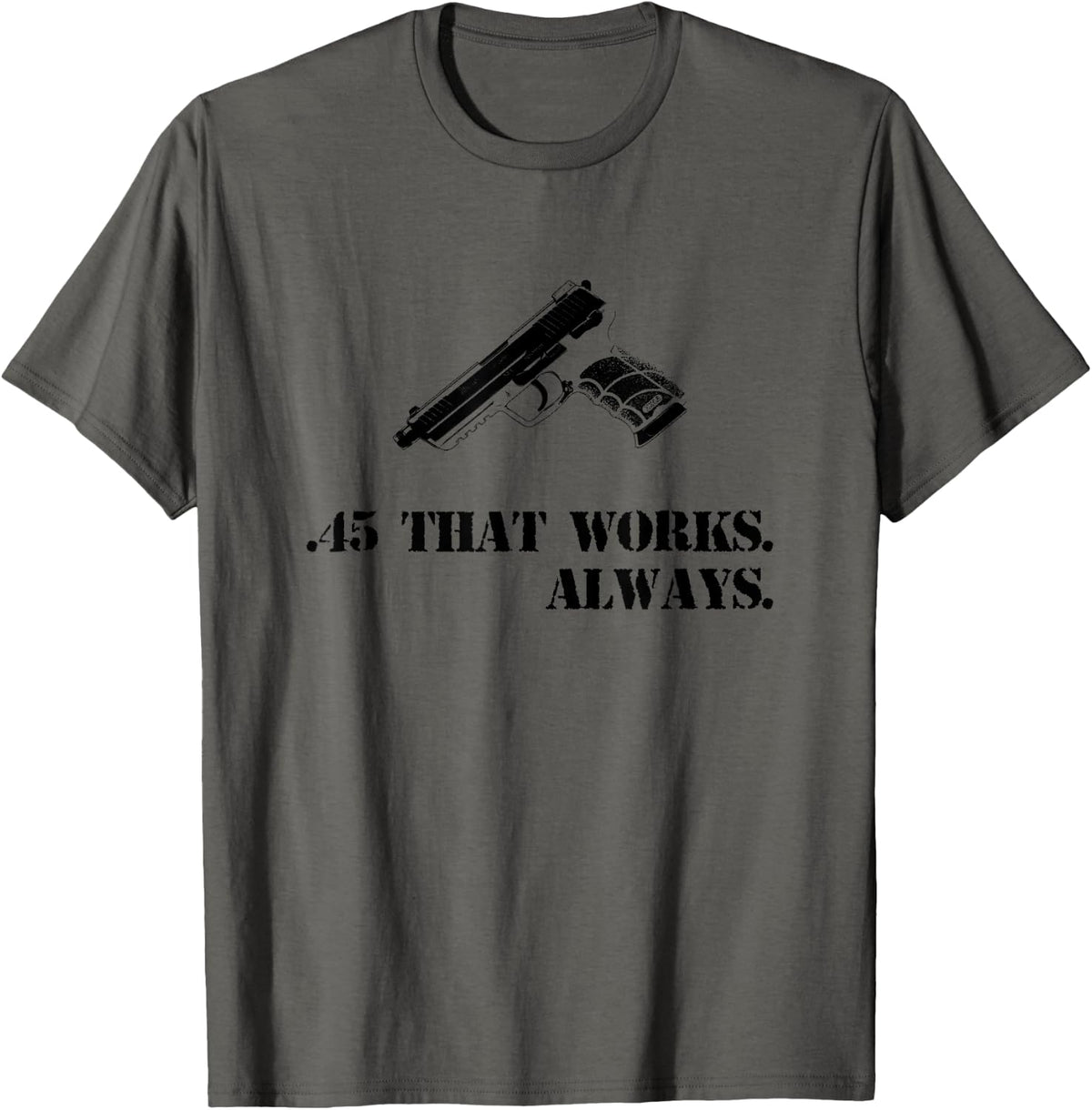 Hk 45 Acp Gun T Shirt That Works Always T Shirt Everyday Wear