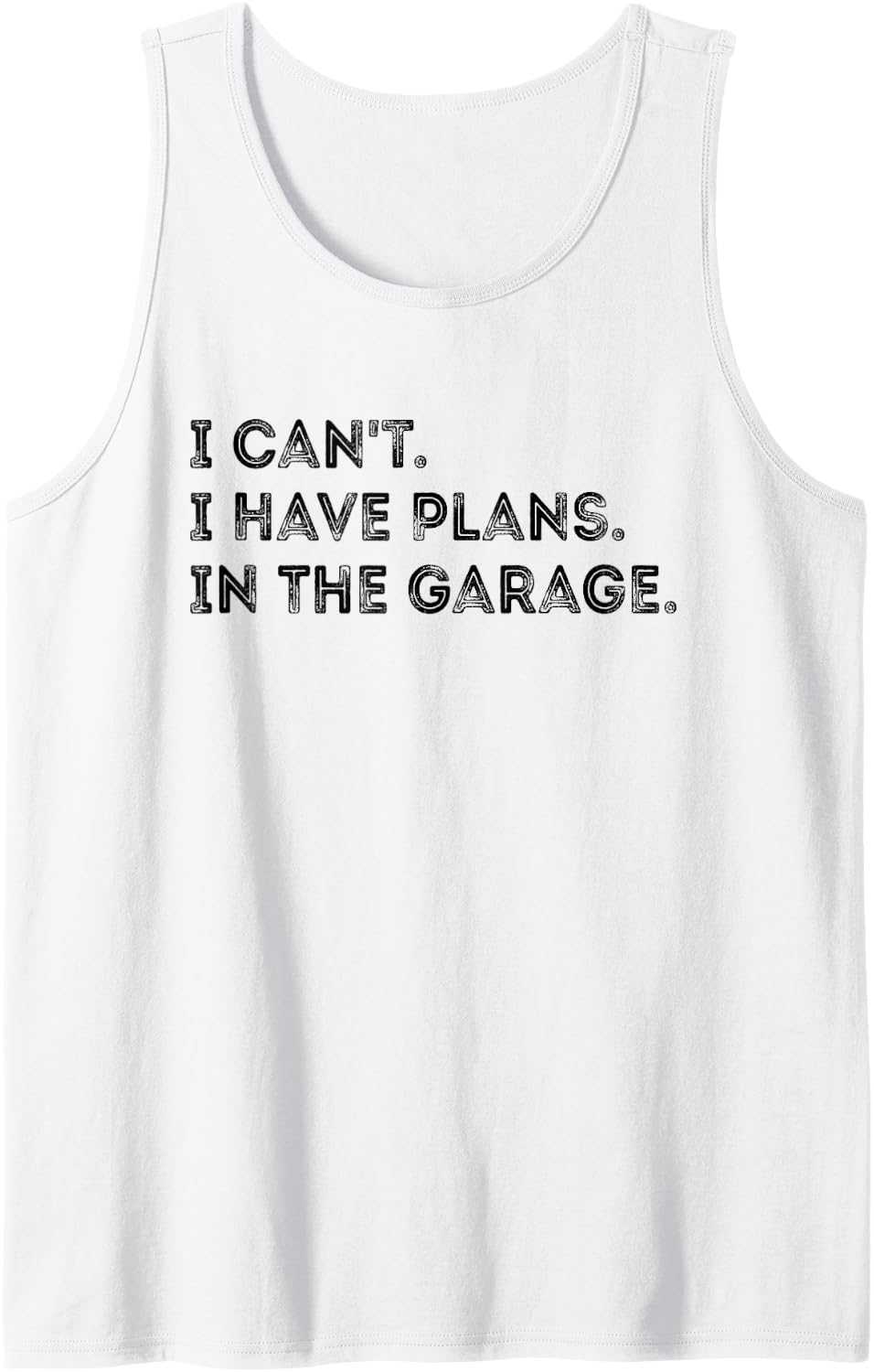 I Can't I Have Plans In The Garage Shirt - Funny Mechanic Tank Top