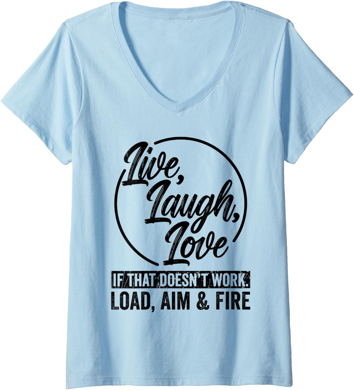 Womens Live Laugh Love If That Doesn T Work Load Aim Fire Gun Owner V Neck Apparel Everyday Wear