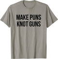 Make Puns Knot Guns Apparel Clean Design