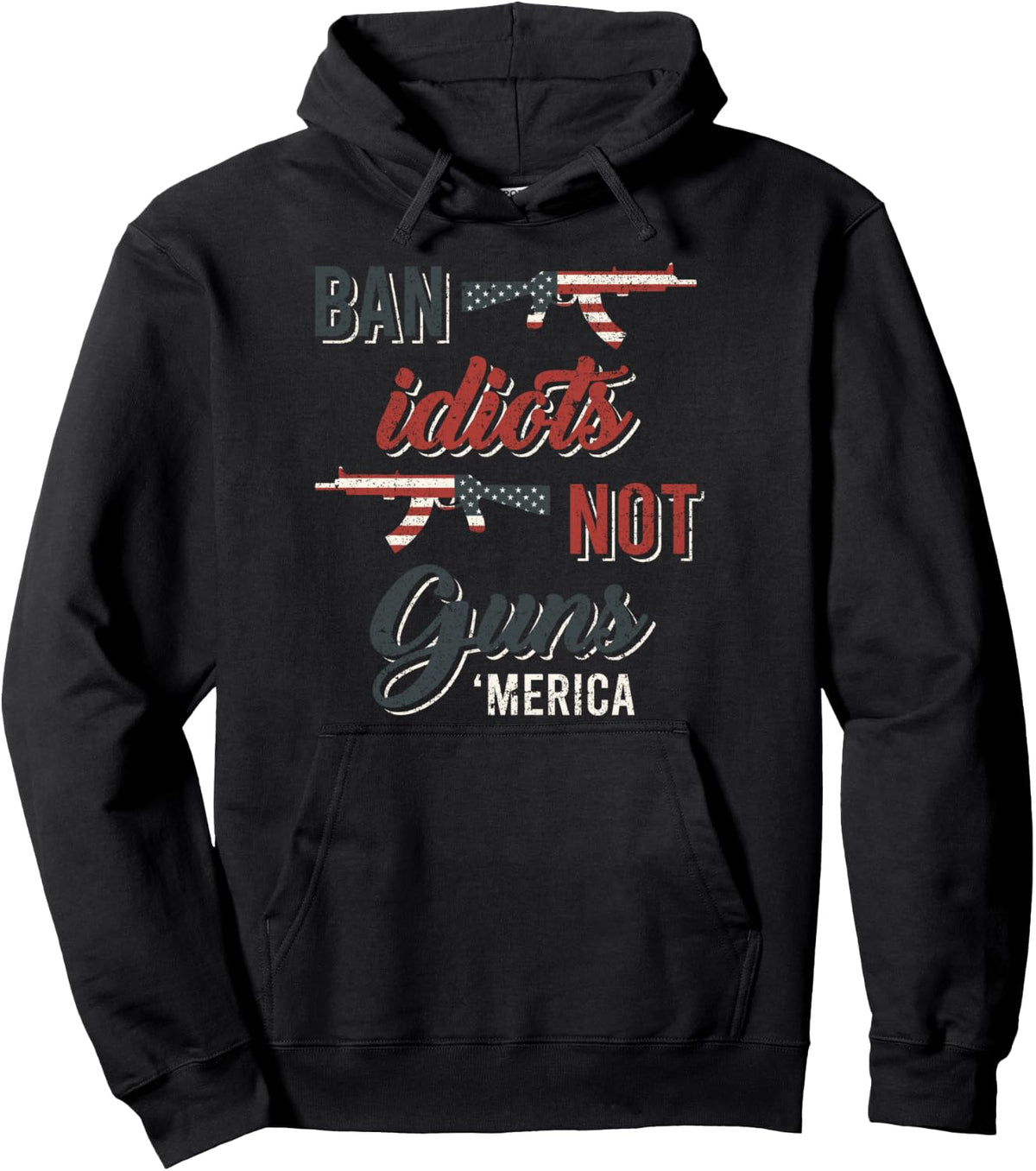 Ban Idiots Not Guns Flag Tshirt Pullover Hoodie Hoodie Gift Ready