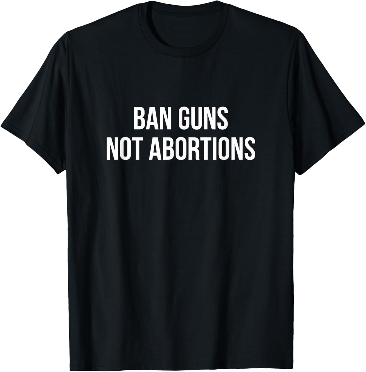Ban Guns Not Abortions Apparel Clean Design
