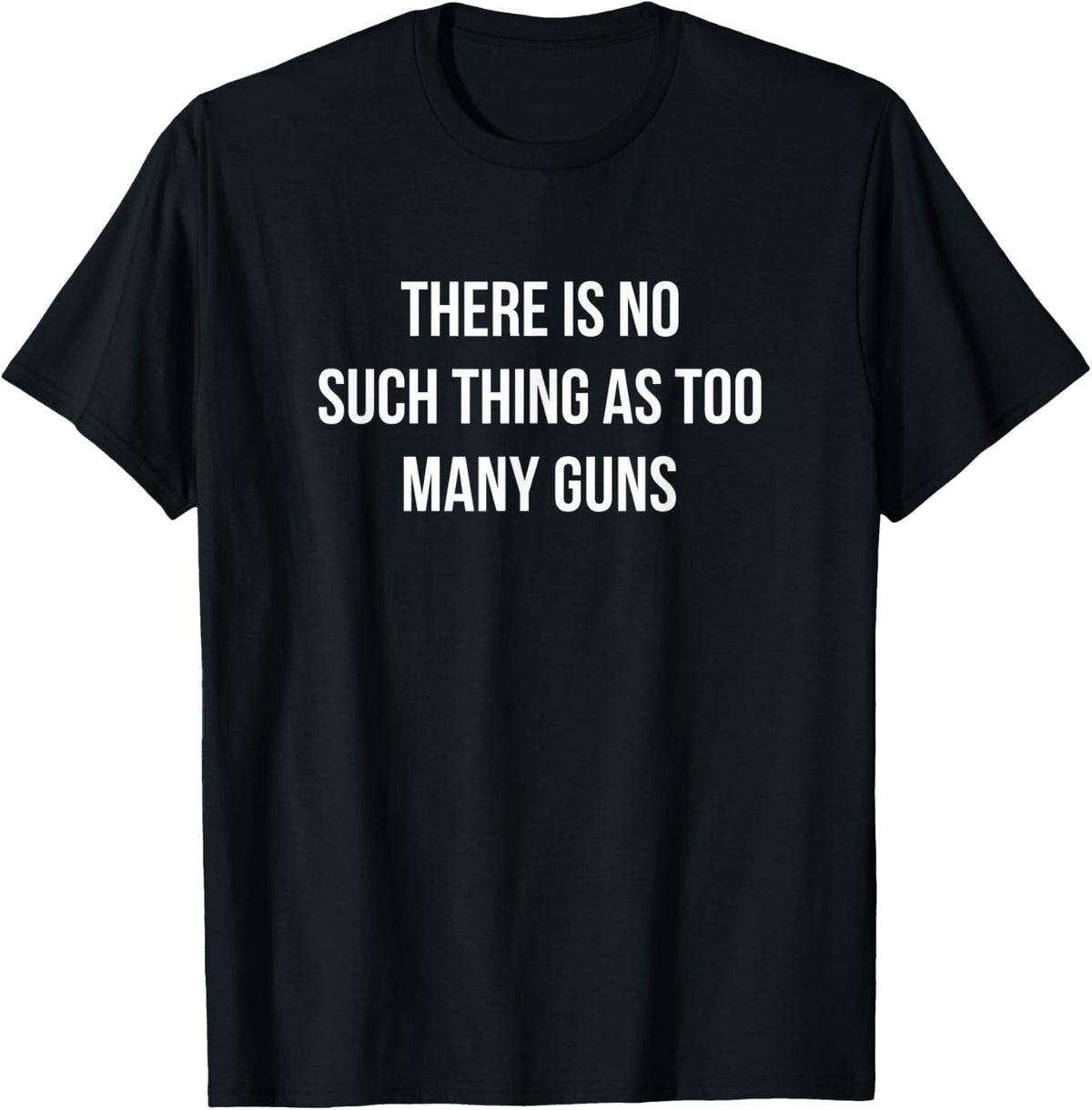 There Is No Such Thing As Too Many Guns Apparel US Trend 2