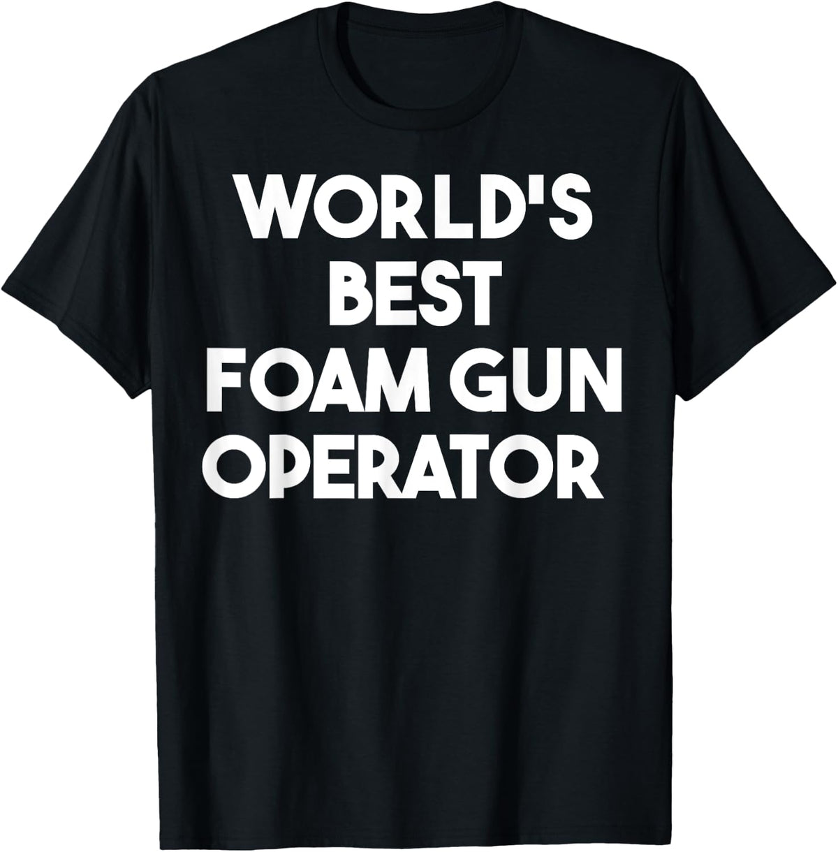 World S Best Foam Gun Operator Apparel Clean Design