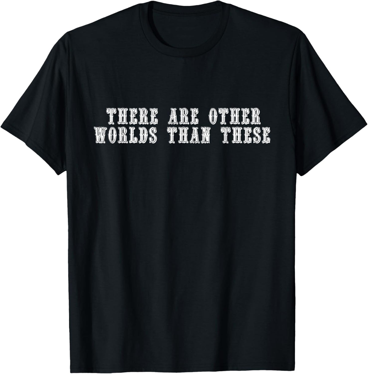 Gunslinger There Are Other Worlds Than These T Shirt T Shirt US Trend