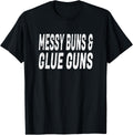 Womens Messy Buns Glue Guns Crafting Meme Apparel US Trend
