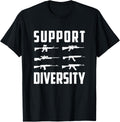 Support Diversity Funny Saying Gun Lovers Apparel Gift Ready