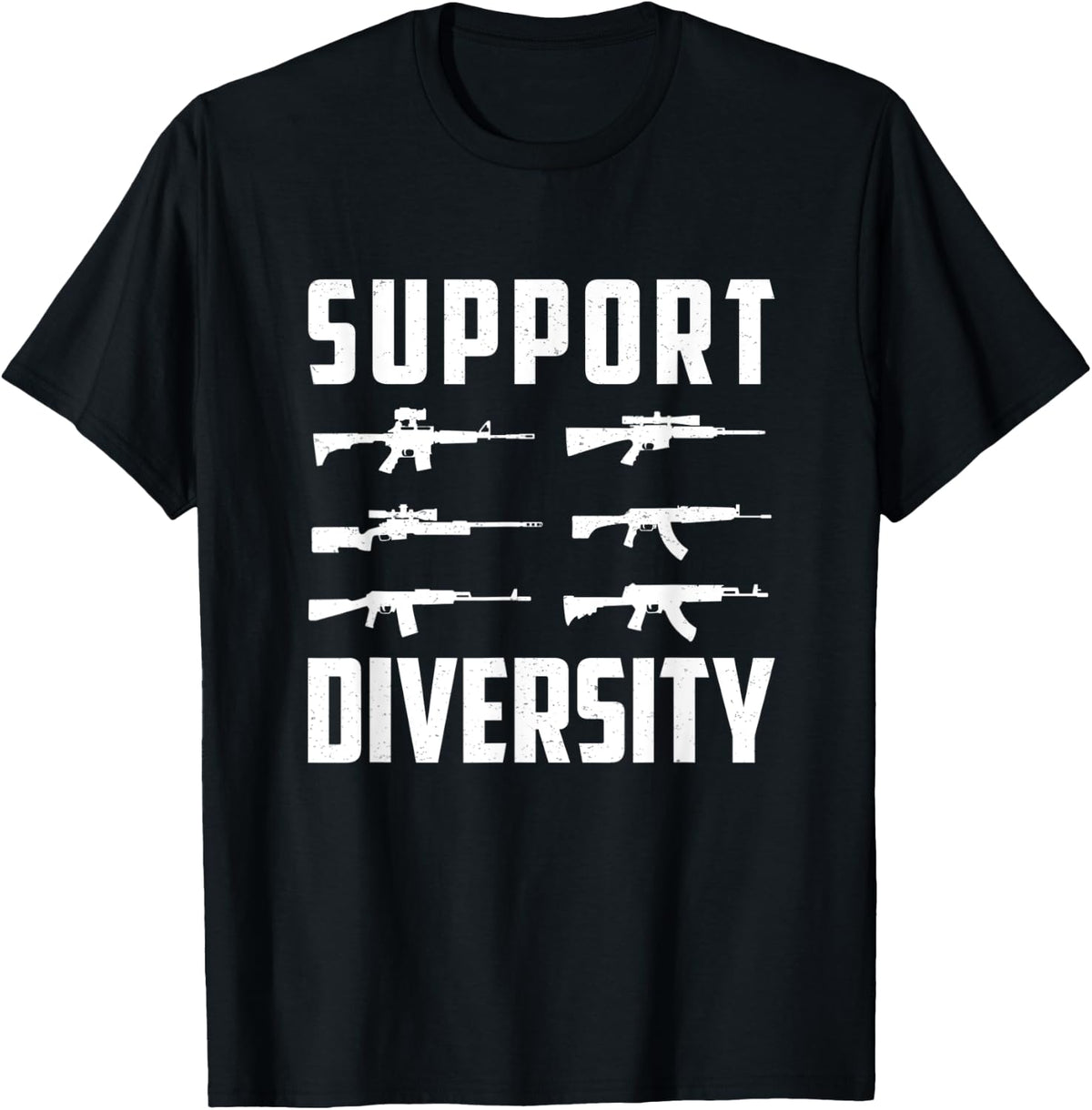 Support Diversity Funny Saying Gun Lovers Apparel Gift Ready