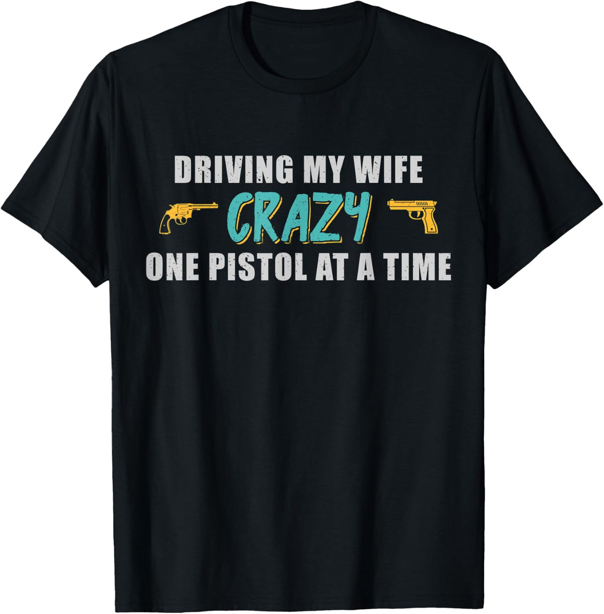 Mens Pistol Lovers Driving My Wife Crazy Funny 2nd Amendment Gun Apparel Minimal Style