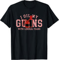 I Oil My Guns With Liberal Tears For Gun Lovers Apparel Everyday Wear