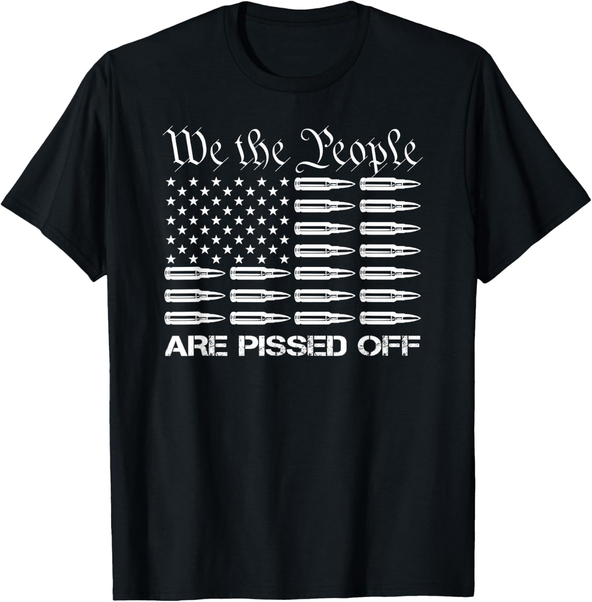 We The People Are Pissed Off Patriotic Usa Gun Ammo Flag Apparel US Trend