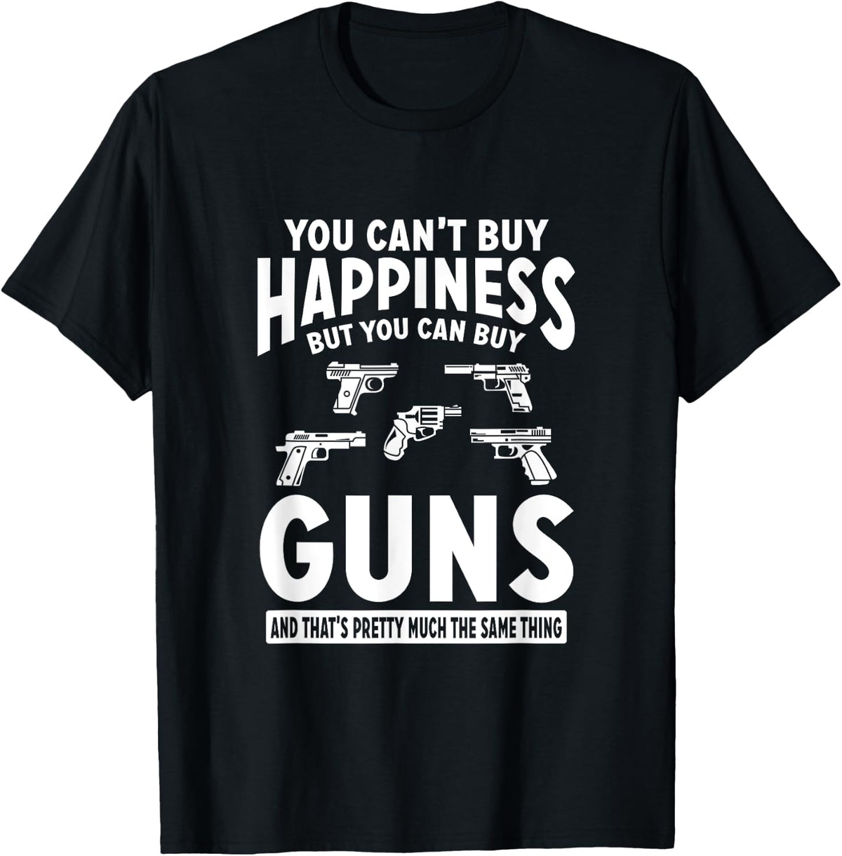 You Can T Buy Happiness Tees But Guns T Shirt Clean Design