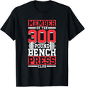 Bench Press 300 Pound Club Gym Member Shirt 291