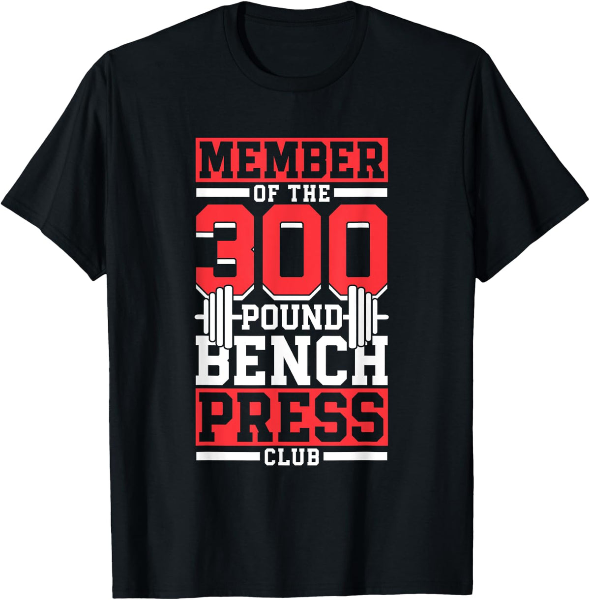 Bench Press 300 Pound Club Gym Member Shirt 291