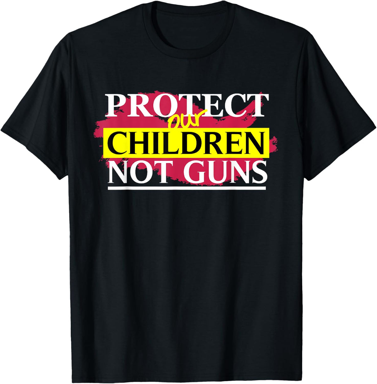 Protect Our Children Not Gun T Shirts T Shirt Everyday Wear