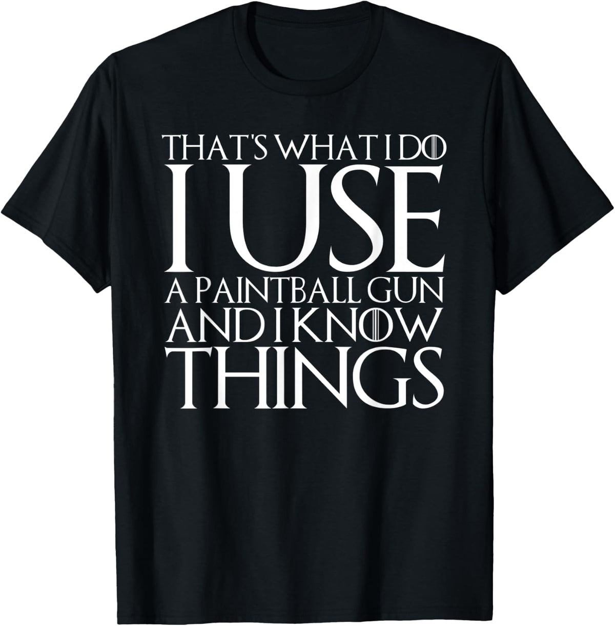 That S What I Do Use A Paintball Gun And Know Things Apparel Gift Ready
