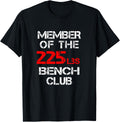 Bench Press 225 Lbs Club Member Shirt 222