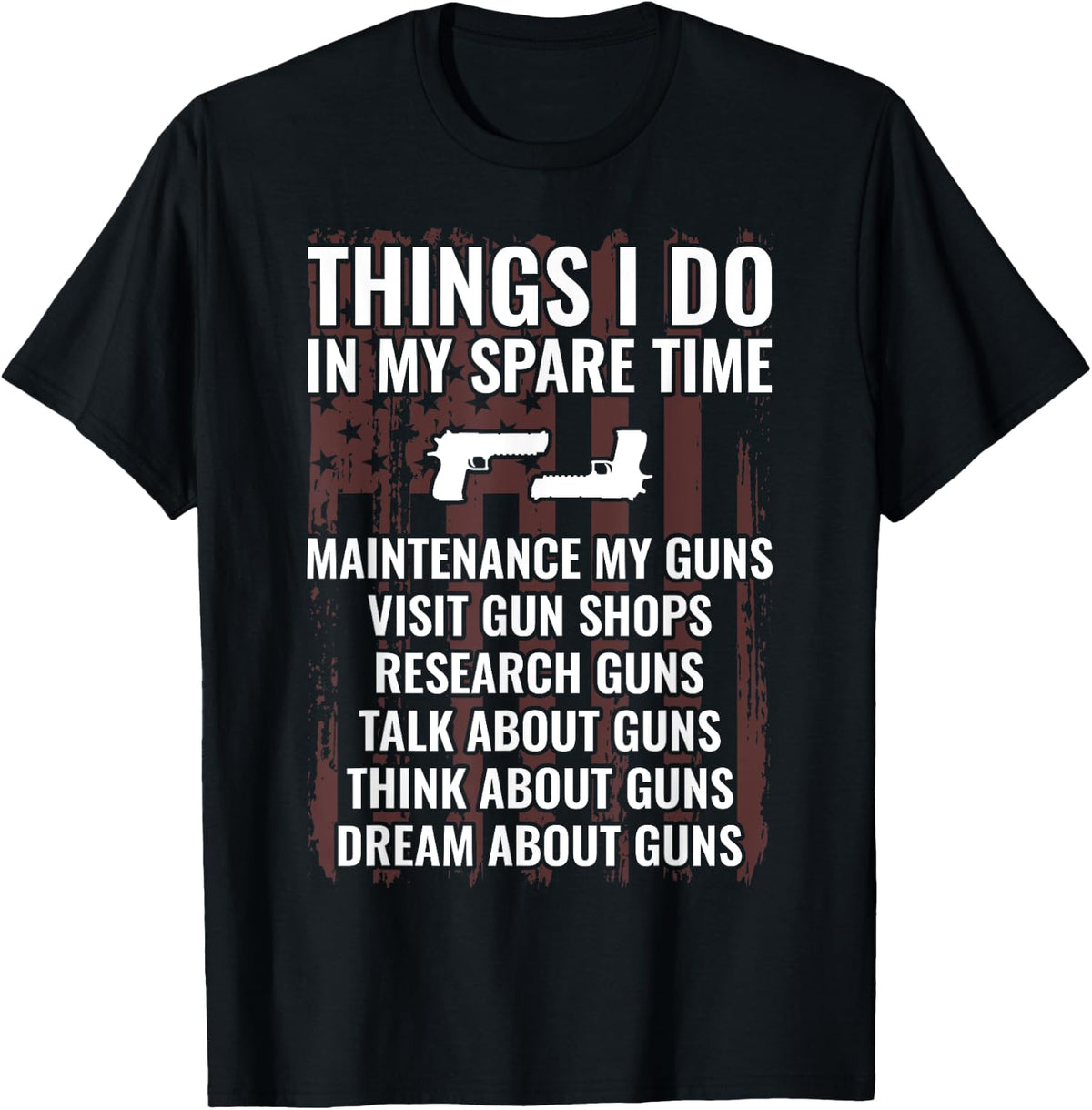 Things I Do In My Spare Time Funny Gun Enthusiast Lover Apparel Everyday Wear