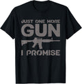 Funny Just One More Gun I Promise Gift Lover Men Women Apparel Premium Print 2