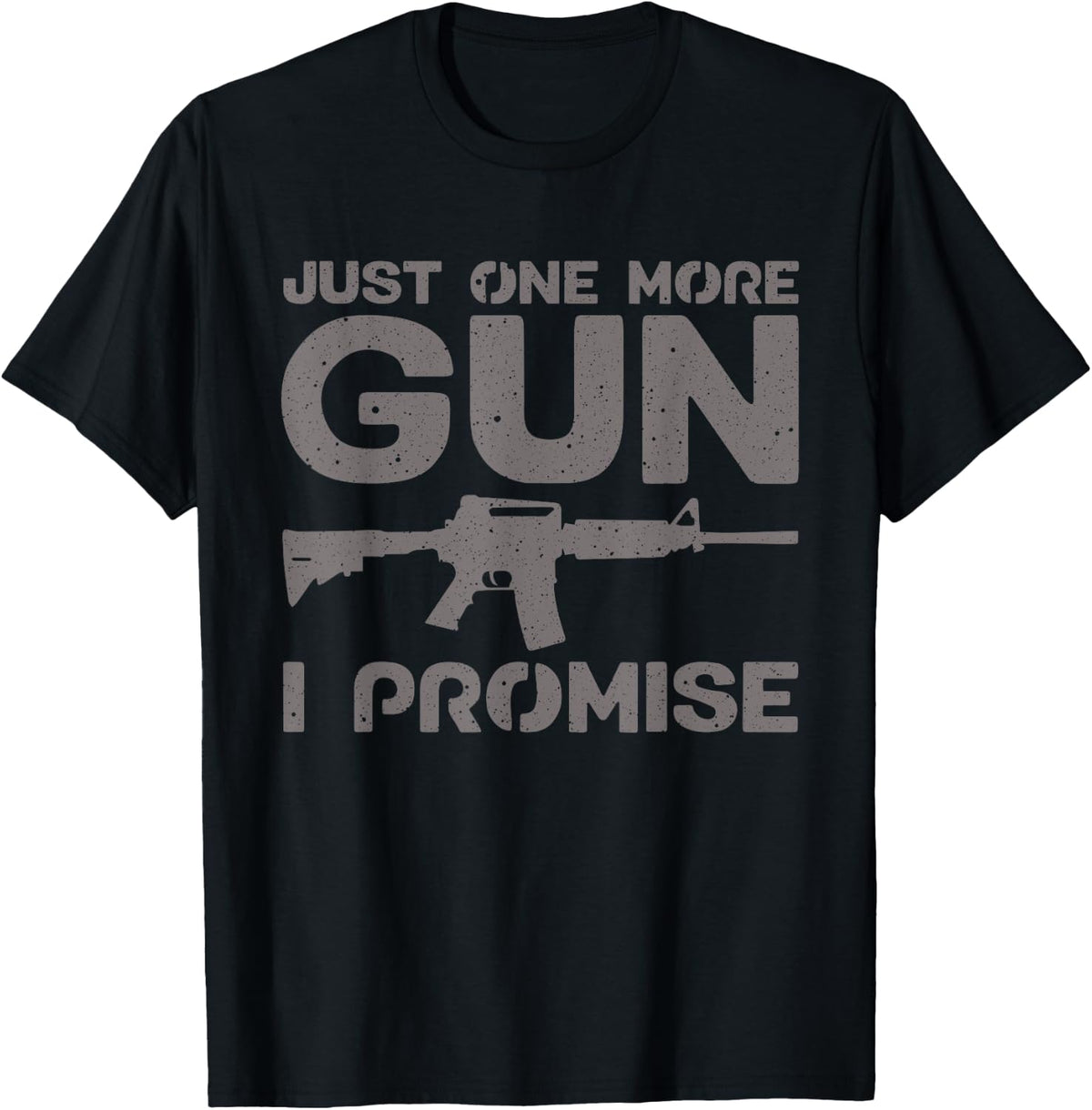 Funny Just One More Gun I Promise Gift Lover Men Women Apparel Premium Print