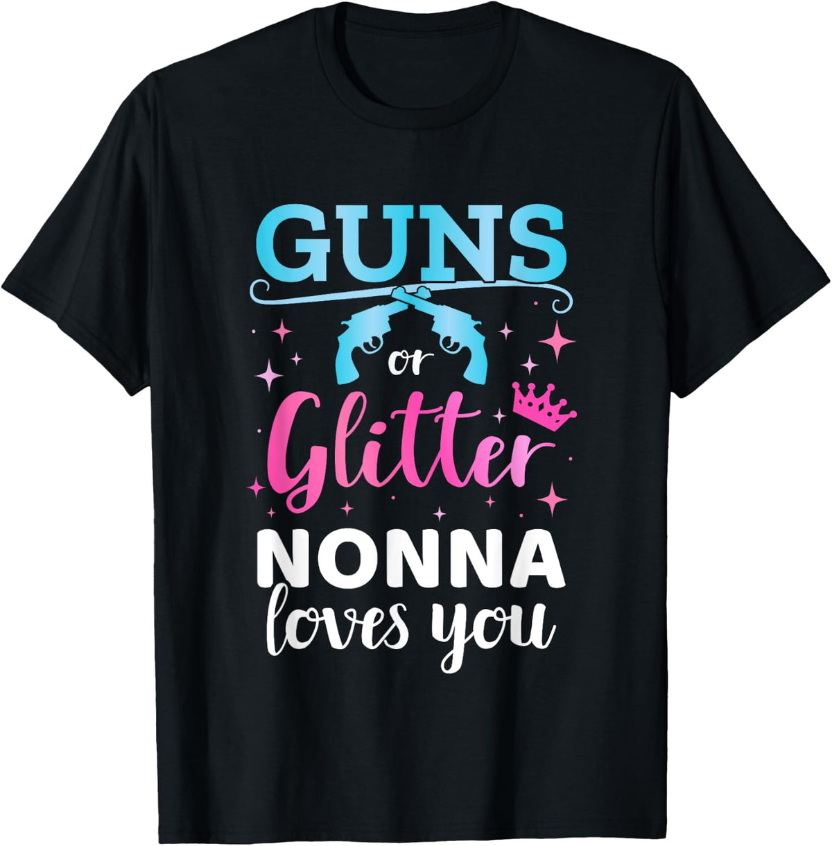 Gender Reveal Guns Or Glitter Nonna Matching Baby Party Apparel Everyday Wear