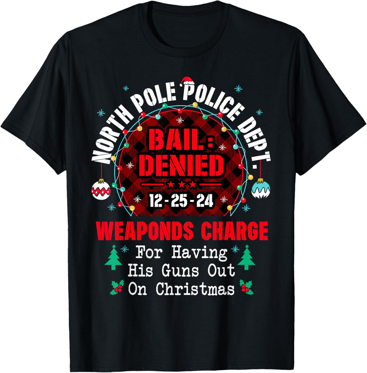 North Pole Police Dept For Having His Guns Out On Christmas Apparel Everyday Wear