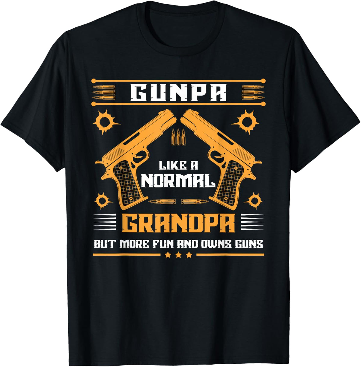 Gunpa Like A Normal Grandpa But More Fun Gun Gift Apparel Gift Ready