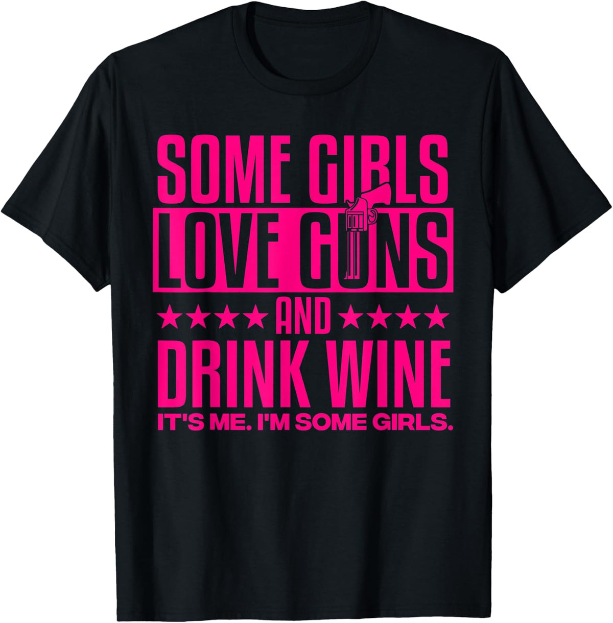 Funny Gun Wine Gift Cool Some Girls Love Guns And Drink Apparel Minimal Style