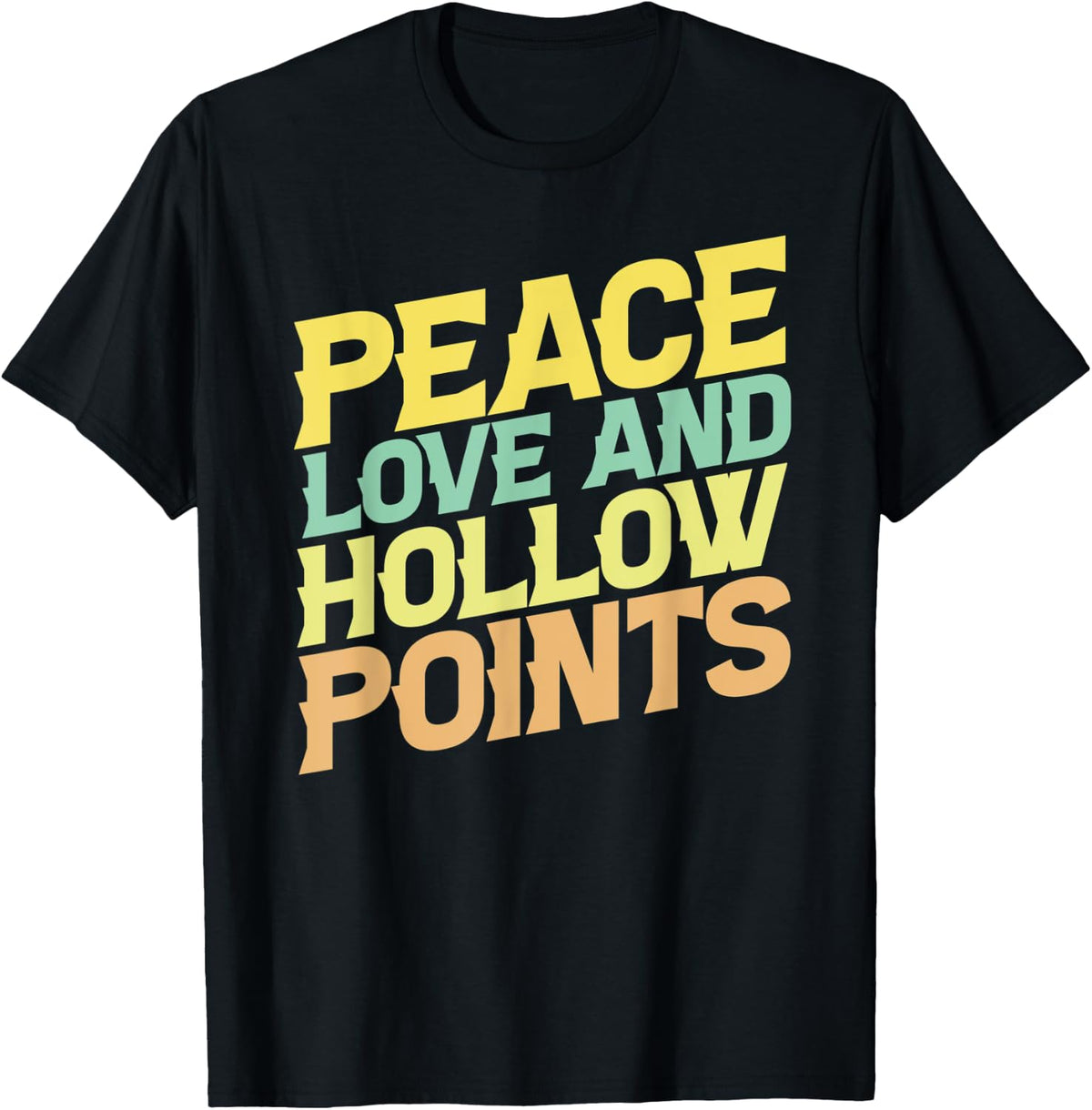 Peace Love And Hollow Points Funny Gun Lover Owner Apparel Everyday Wear