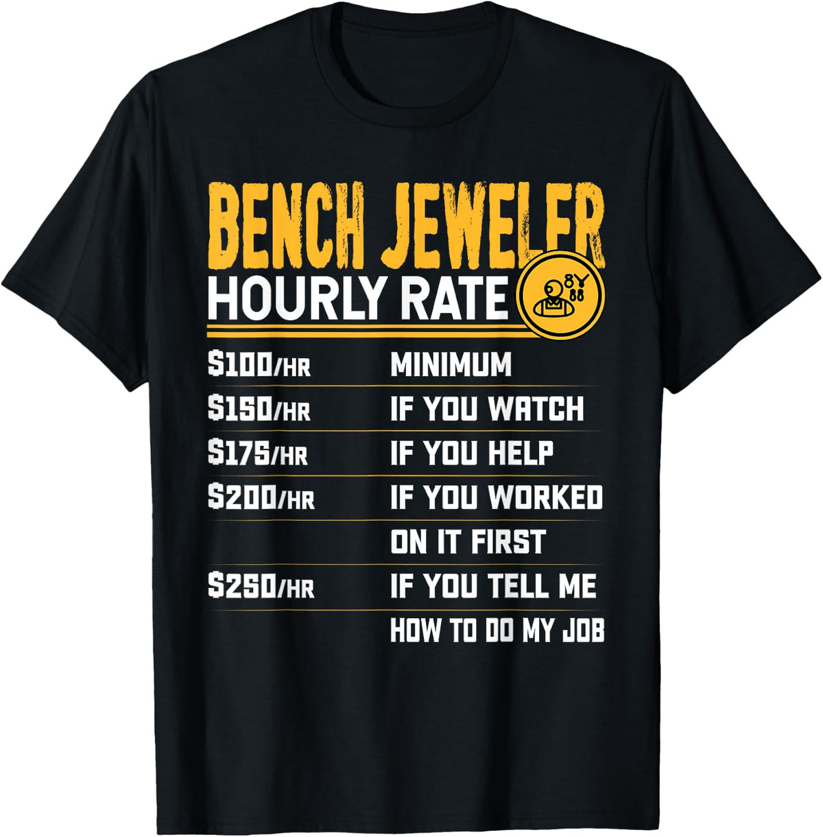 Bench Jeweler Funny Hourly Rate Jewelry Shirt 274