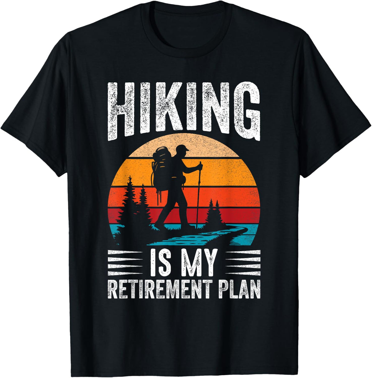 Funny Hiking Is My Retirement Plan funny Hiking for retired