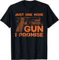 Funny Just One More Gun I Promise Gift Lover Men Women Apparel Everyday Wear 2
