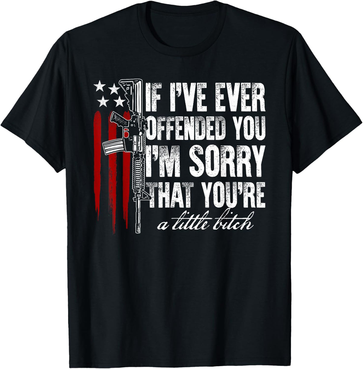 If I Ve Ever Offended You M Sorry American Flag Gun Rights Women Men Apparel Gift Ready