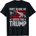Don T Blame Me I Voted For Trump Gun Rights Lovers Apparel Everyday Wear