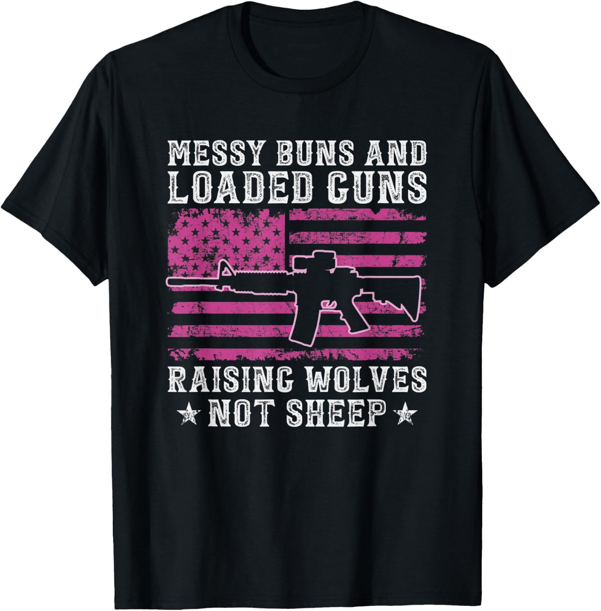 Messy Buns Loaded Guns Raising Wolves Not Sheep Gun Mom Apparel Minimal Style